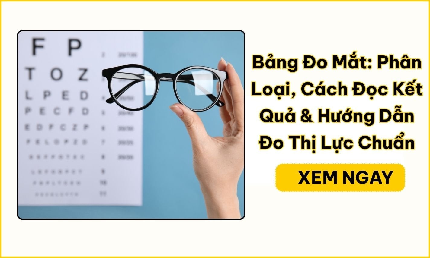 Bảng đo mắt là gì? Các loại bảng và cách đọc kết quả