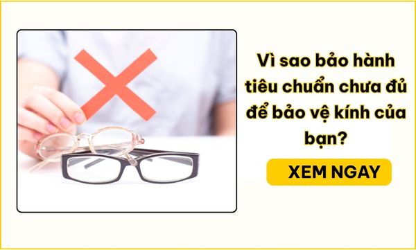 Bảo hành mắt kính: Cover những gì? Khi nào cần thêm Accident Care?
