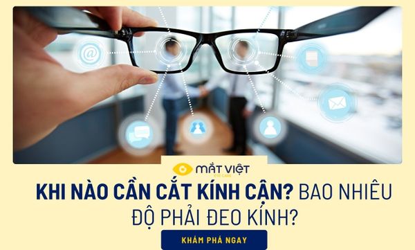 Khi nào cần cắt kính cận? Bao nhiêu độ phải đeo kính?