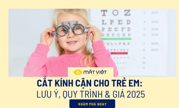 Cắt kính cận cho trẻ em: Lưu ý, quy trình & giá 2025