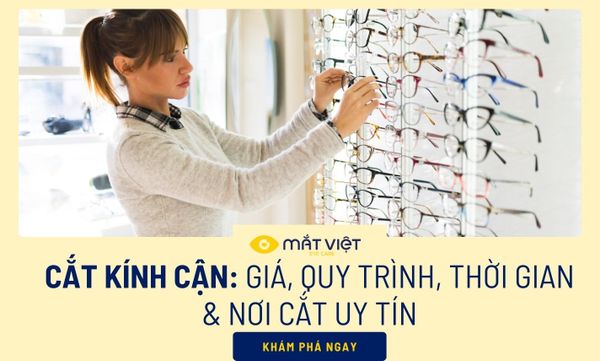 Cắt kính cận: Giá, quy trình, thời gian & nơi cắt uy tín (Cập nhật 2025)