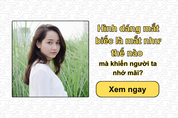 Hình dáng mắt biếc là mắt như thế nào mà khiến người ta nhớ mãi?