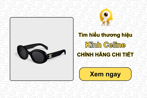 Tìm hiểu thương hiệu kính Celine chính hãng CHI TIẾT