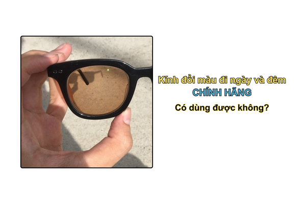 Kính đổi màu đi ngày và đêm chính hãng: Có dùng được không?
