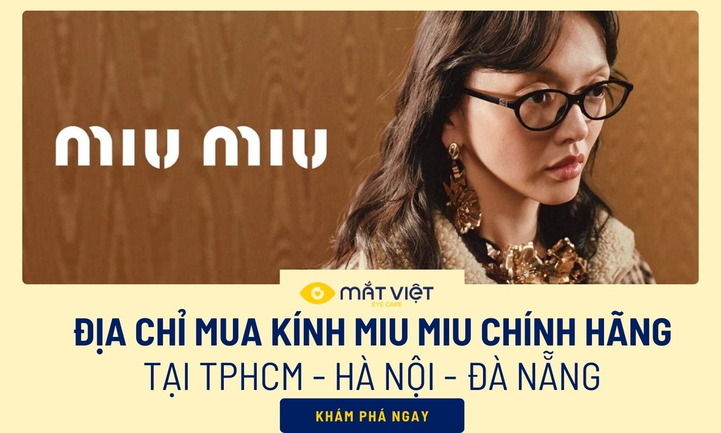 Địa chỉ mua kính MIU MIU chính hãng tại TPHCM - Hà Nội - Đà Nẵng (Uy tín 2025)