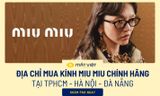 Địa chỉ mua kính MIU MIU chính hãng tại TPHCM - Hà Nội - Đà Nẵng (Uy tín 2025)