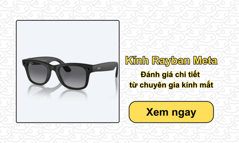 Kính Rayban Meta: Đánh giá chi tiết từ chuyên gia kính mắt