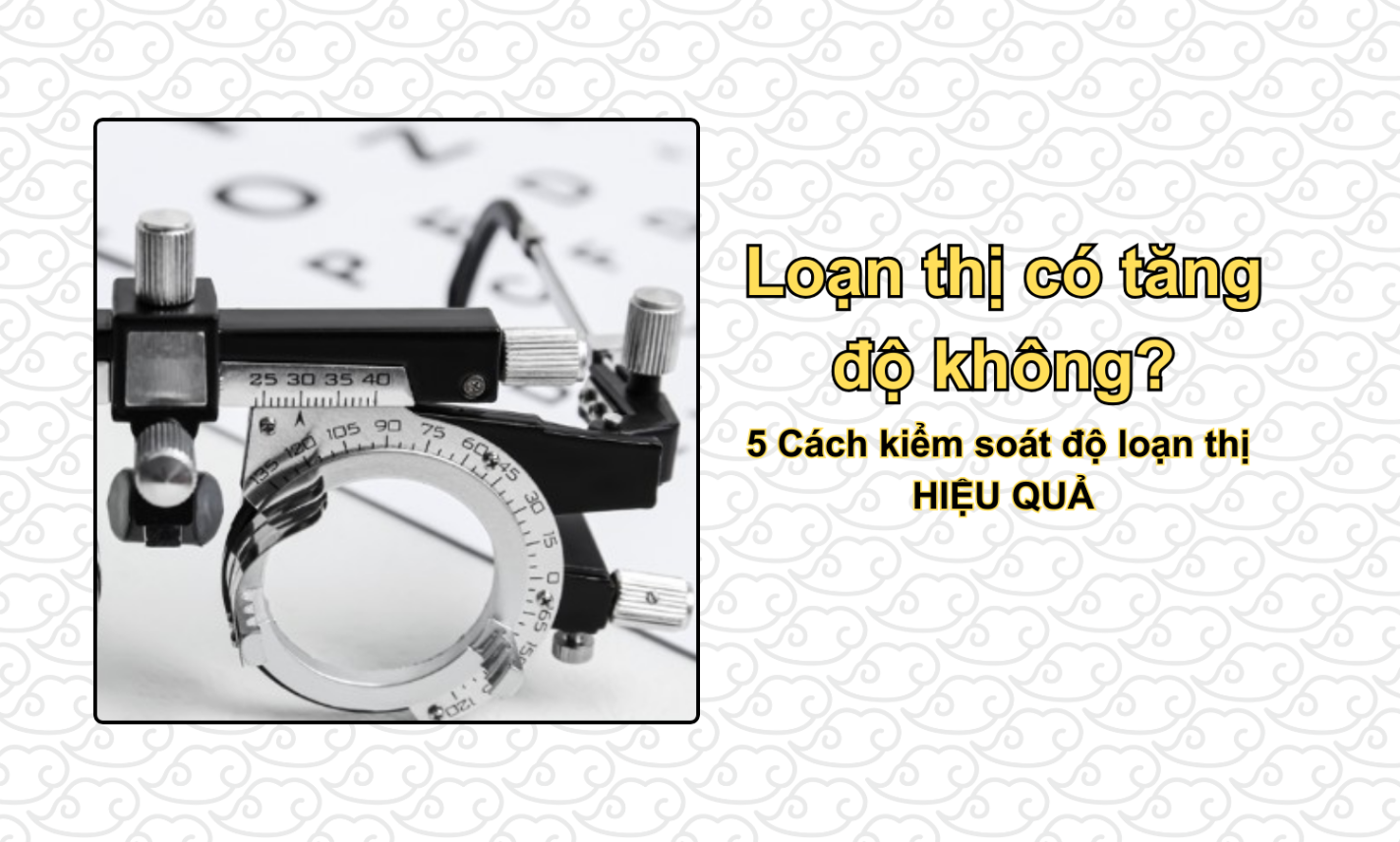 Loạn thị có tăng độ không? 5 Cách kiểm soát độ loạn thị HIỆU QUẢ