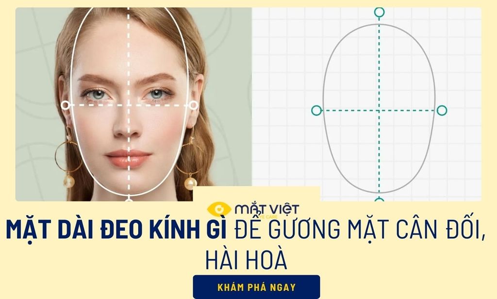Mặt dài đeo kính gì để gương mặt cân đối, hài hoà