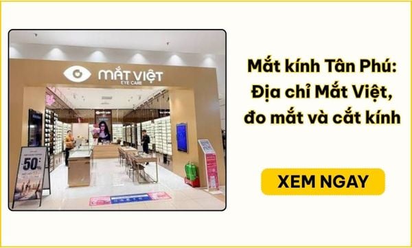Mắt kính Tân Phú: Mắt Việt AEON Mall, đo mắt & cắt kính