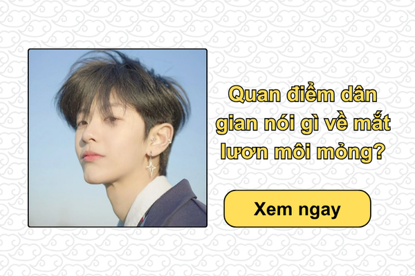 Quan điểm dân gian nói gì về mắt lươn môi mỏng?