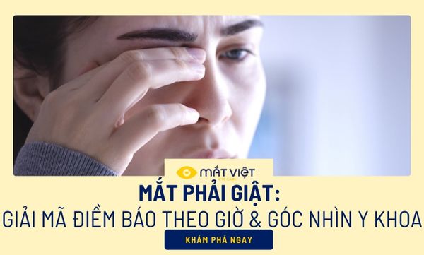 Mắt phải giật: Giải mã điềm báo theo giờ & góc nhìn y khoa