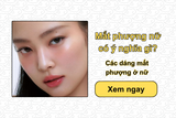 Mắt phượng nữ có ý nghĩa gì? Các dáng mắt phượng ở nữ