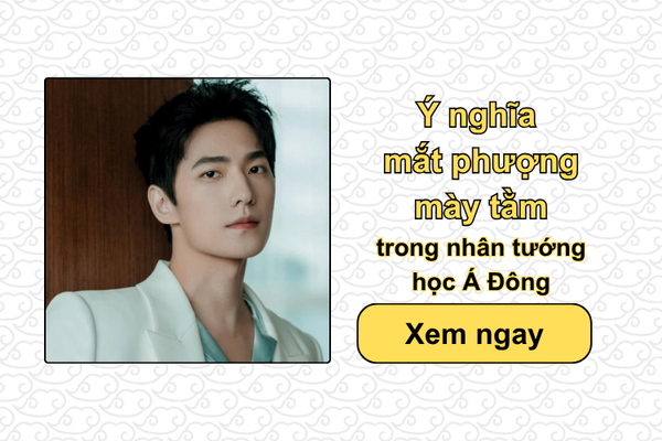 Ý nghĩa mắt phượng mày tằm trong nhân tướng học Á Đông