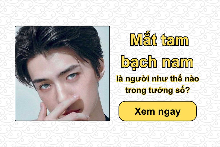 Mắt tam bạch nam là người như thế nào trong tướng số?