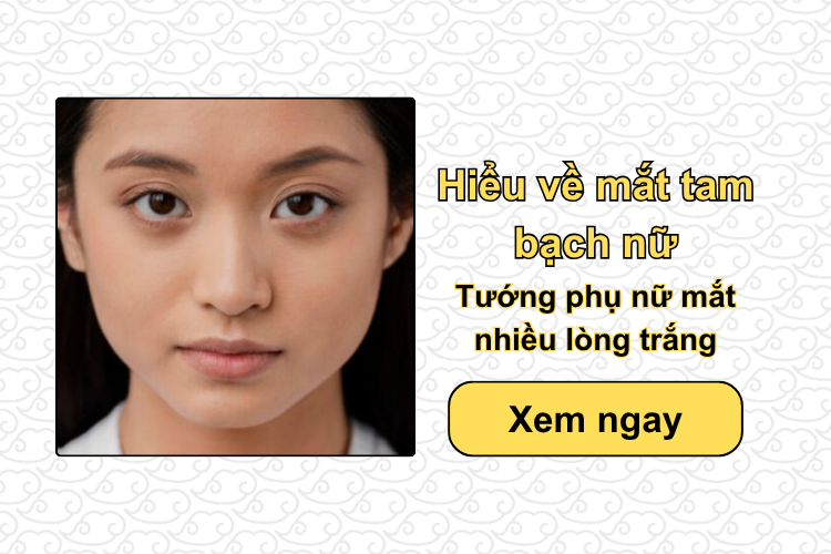 Hiểu về mắt tam bạch nữ - Tướng phụ nữ mắt nhiều lòng trắng