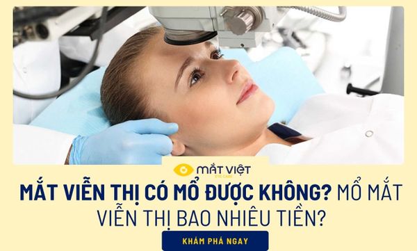 Mắt viễn thị có mổ được không? Mổ mắt bao nhiêu tiền?
