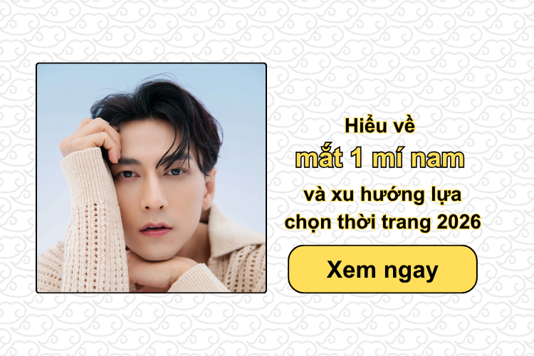 Hiểu về mắt 1 mí nam và xu hướng lựa chọn thời trang 2026