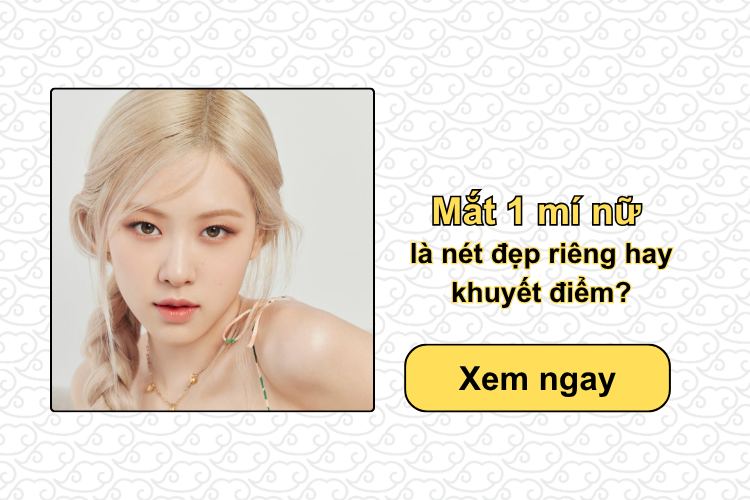 Mắt 1 mí nữ là nét đẹp riêng hay khuyết điểm?