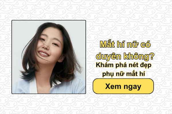 Mắt hí nữ có duyên không? Khám phá nét đẹp phụ nữ mắt hí