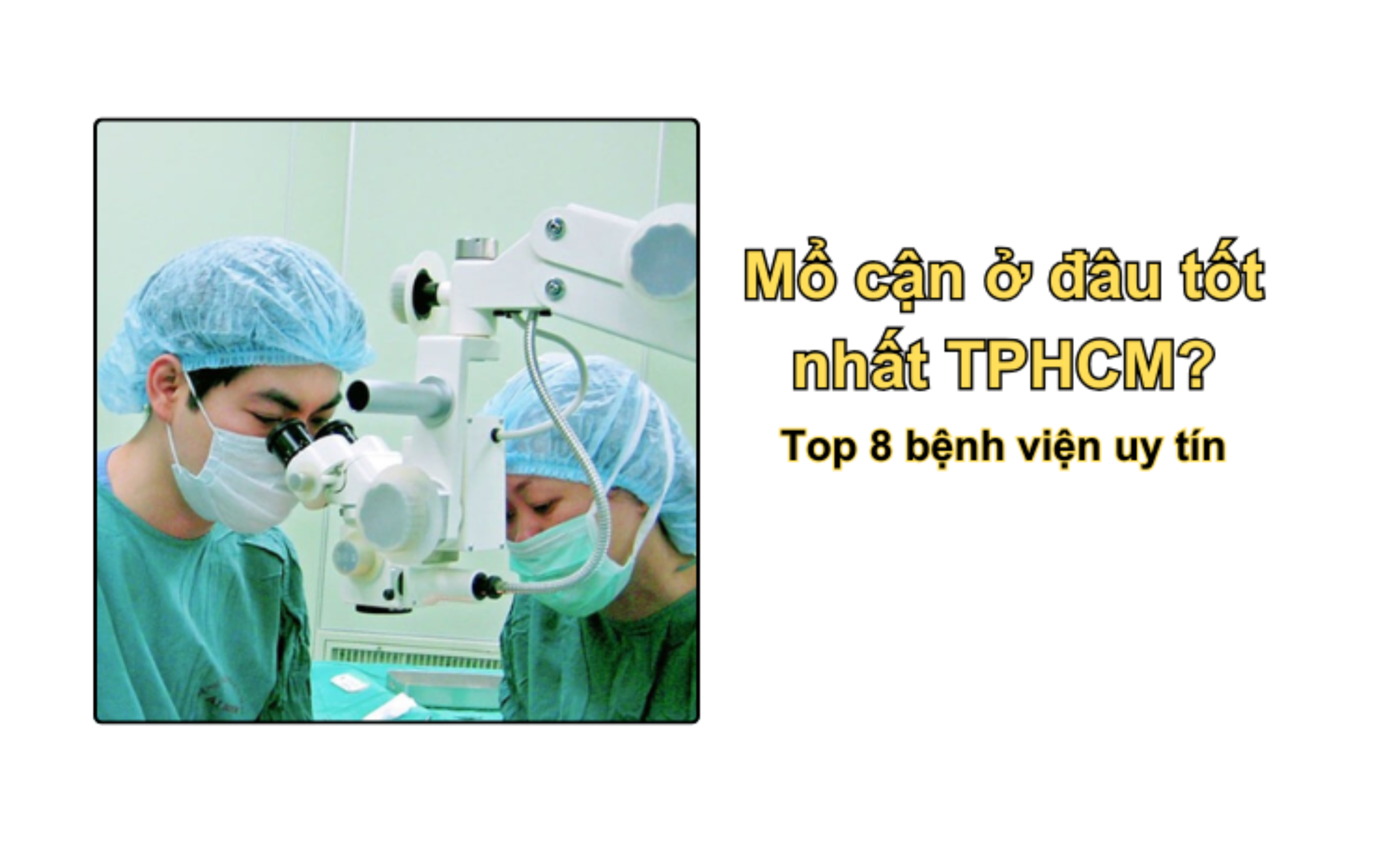 Mổ cận ở đâu tốt nhất TPHCM? Top 8 bệnh viện uy tín