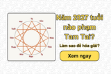 Năm 2027 tuổi nào phạm Tam Tai? Làm sao để hóa giải?