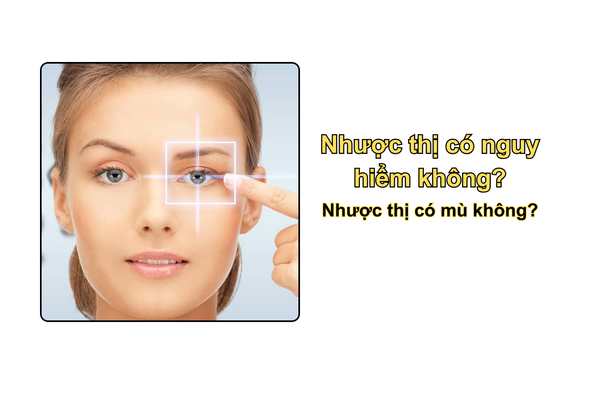 Nhược thị có nguy hiểm không? Nhược thị có mù không?