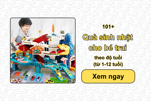 101+ Quà sinh nhật cho bé trai theo độ tuổi (từ 1-12 tuổi)