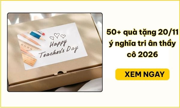 50+ quà tặng 20/11 ý nghĩa tri ân thầy cô 2026