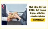 Quà tặng đối tác 2026: Gợi ý sang trọng, ghi điểm chuyên nghiệp