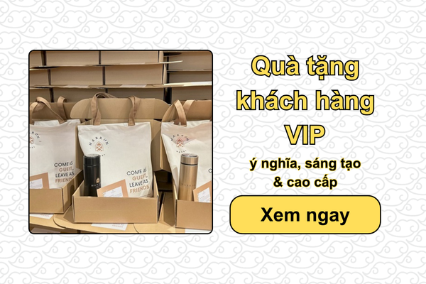 111+ Quà tặng khách hàng VIP ý nghĩa, sang tạo & cao cấp