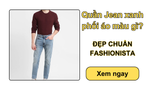 Quần Jean xanh phối áo màu gì ĐẸP chuẩn fashionista?