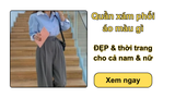 Quần xám phối áo màu gì ĐẸP & thời trang cho cả nam & nữ