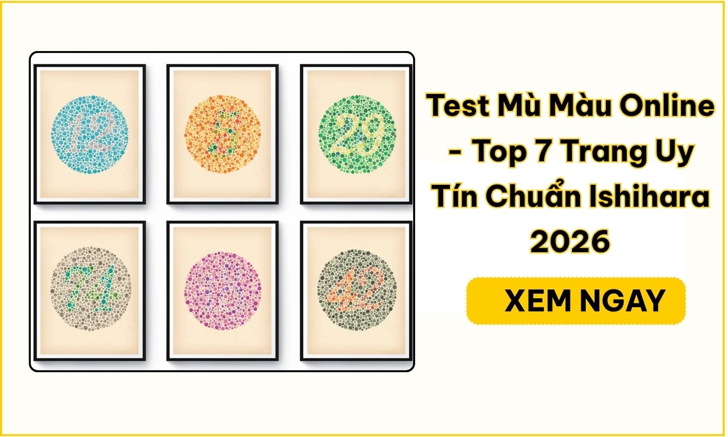 Test Mù Màu Online - Top 7 Trang Uy Tín Chuẩn Ishihara 2026