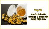 Top 10 thuốc bổ mắt omega 3 được tin dùng hiện nay