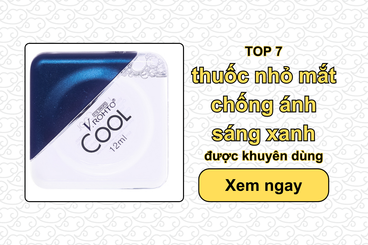 TOP 7 thuốc nhỏ mắt chống ánh sáng xanh được khuyên dùng