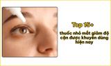 Top 15+ thuốc nhỏ mắt giảm độ cận được khuyên dùng hiện nay