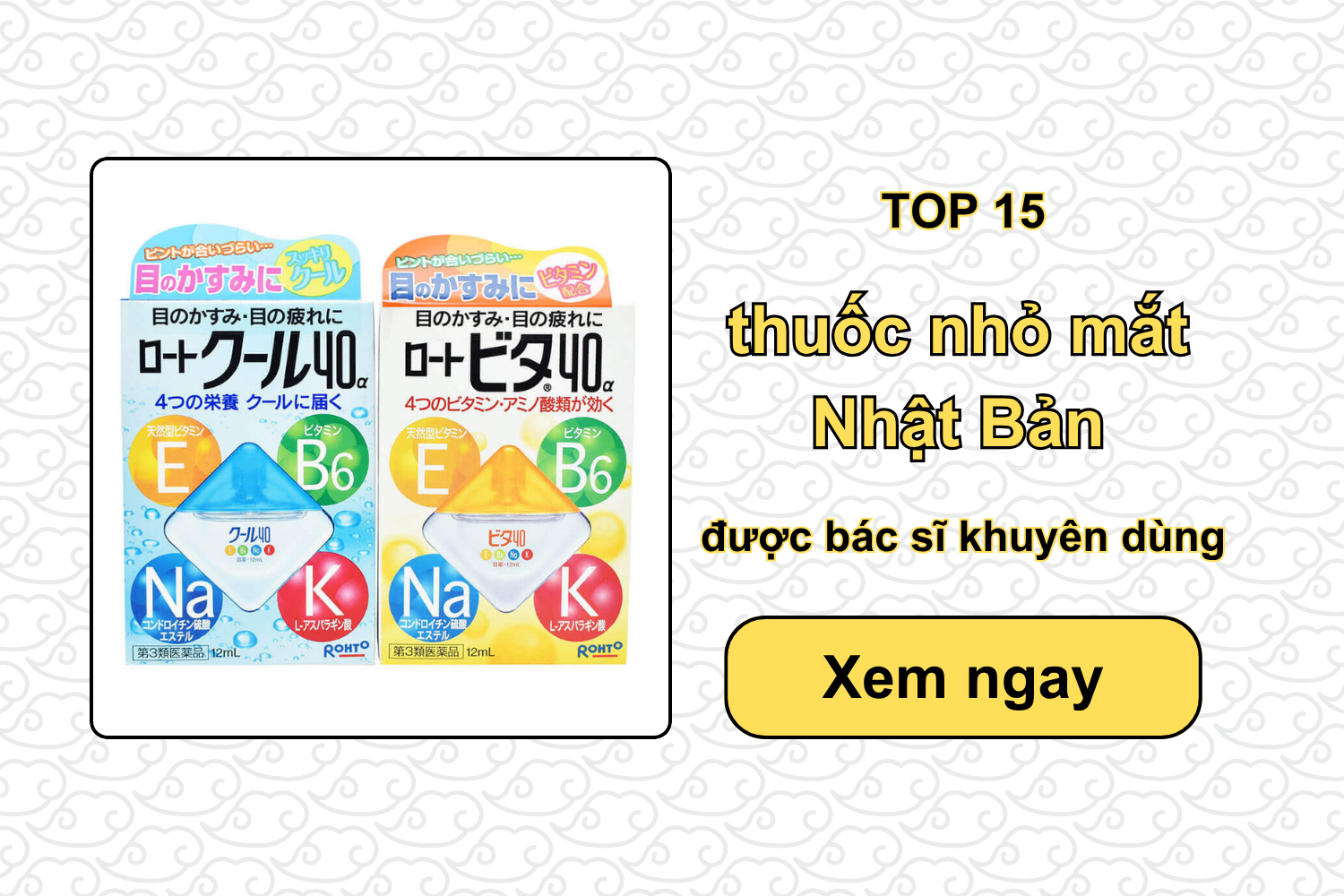 TOP 15 thuốc nhỏ mắt Nhật Bản được bác sĩ khuyên dùng