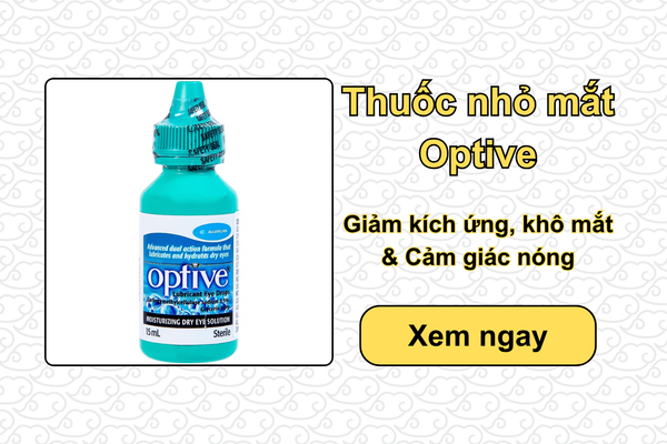 Thuốc nhỏ mắt Optive giảm kích ứng, khô mắt & Cảm giác nóng