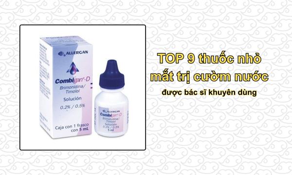 TOP 9 thuốc nhỏ mắt trị cườm nước được bác sĩ khuyên dùng