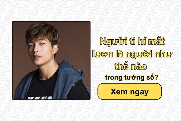 Ti hí mắt lươn là người như thế nào theo quan niệm dân gian?