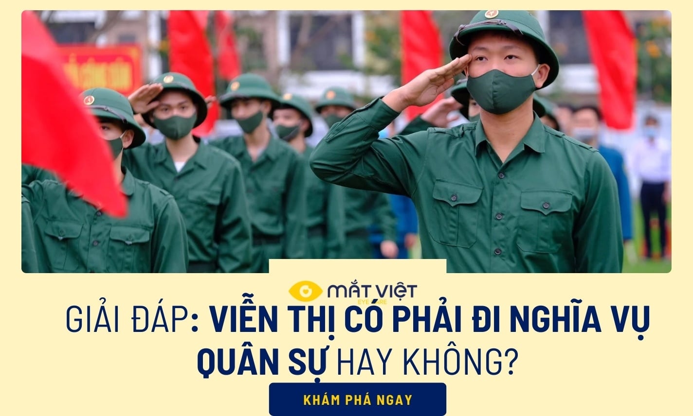 Giải đáp: Viễn thị có đi nghĩa vụ quân sự hay không?
