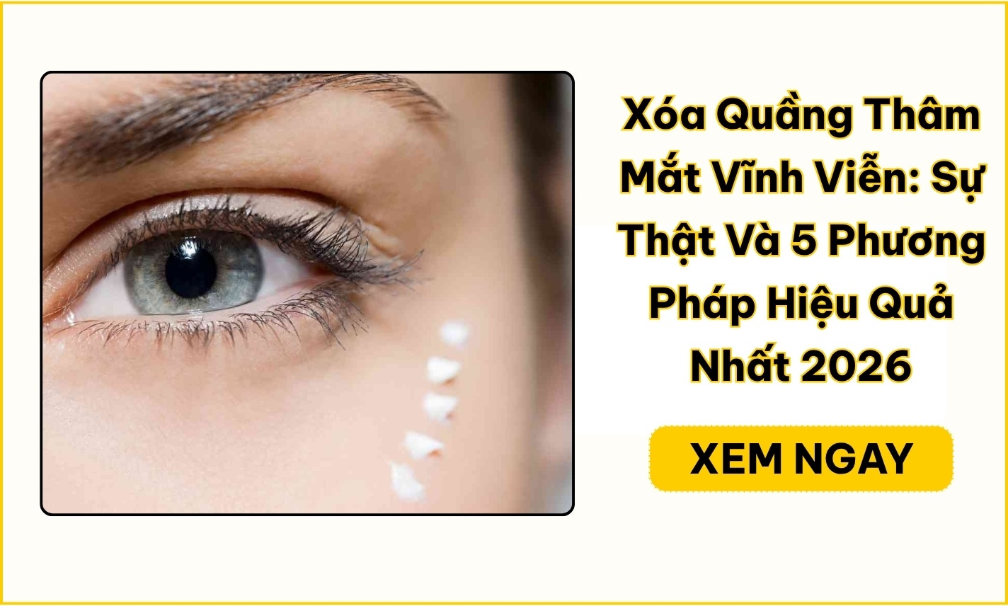 Xóa quầng thâm mắt vĩnh viễn được không? 5 phương pháp