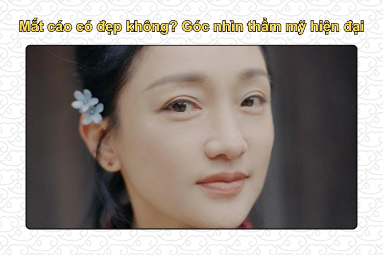Mắt cáo có đẹp không? Góc nhìn thẩm mỹ hiện đại