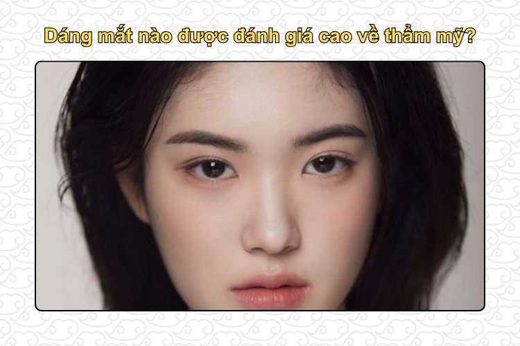 Dáng mắt nào được đánh giá cao về thẩm mỹ?