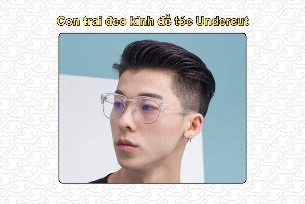 con-trai-deo-kinh-de-toc-undercut