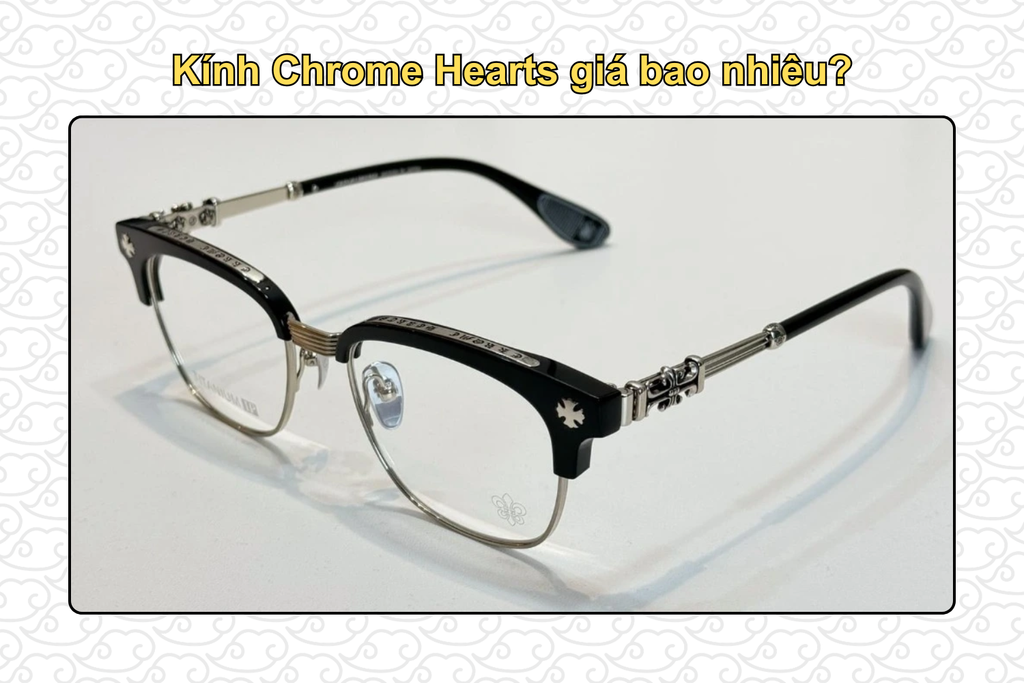 kinh-chrome-hearts-gia-bao-nhieu
