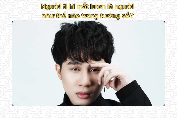 Người ti hí mắt lươn là người  như thế nào trong tướng số?