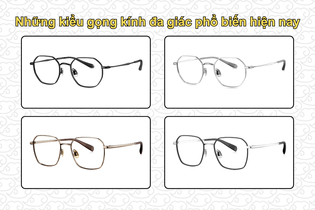 nhung-kieu-gong-kinh-da-giac-pho-bien-hien-nay