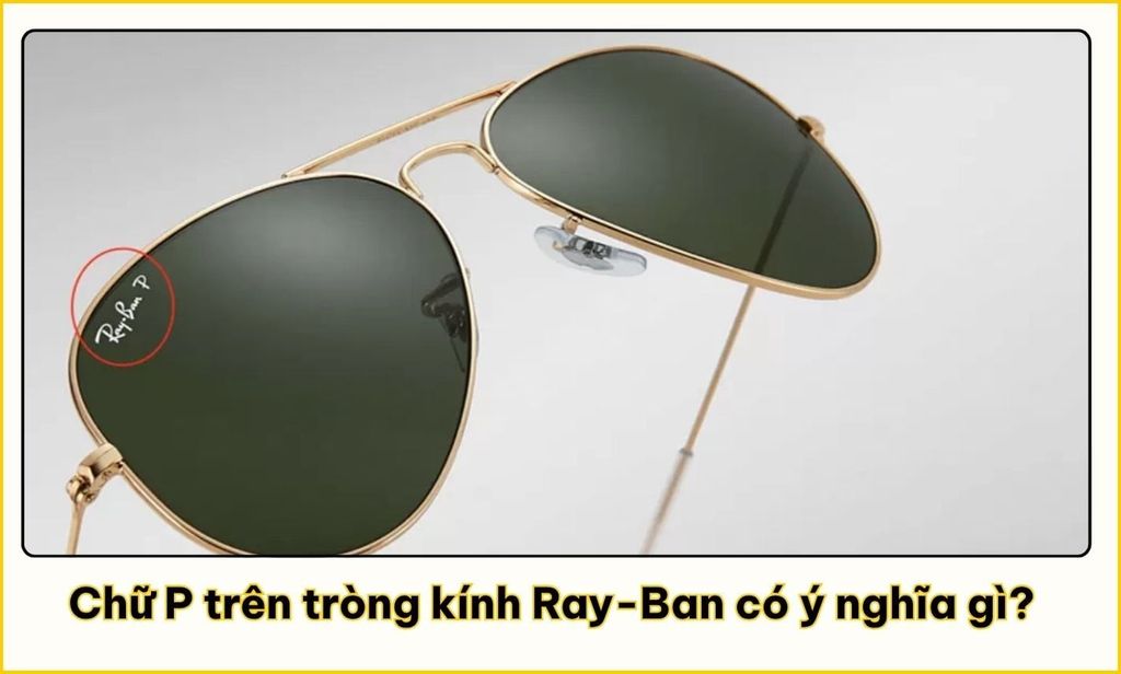 Ký hiệu Ray-Ban P trên tròng kính Polarized